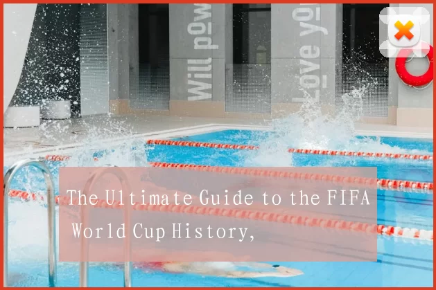 The Ultimate Guide to the FIFA World Cup History,